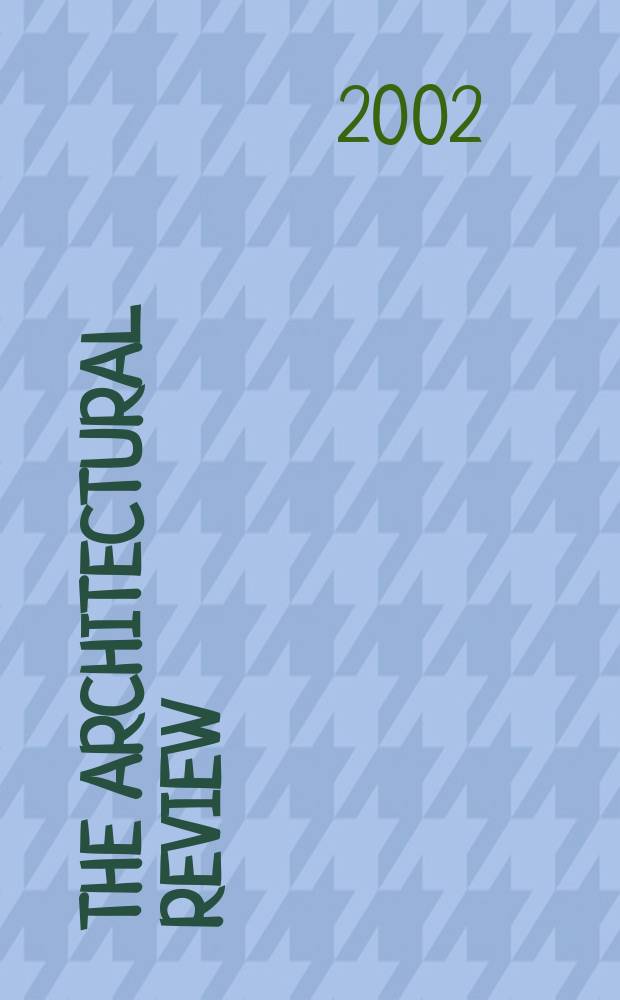 The Architectural review : A magazine of architecture & decoration. 2002, №1264