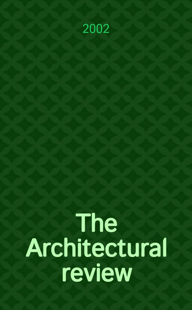 The Architectural review : A magazine of architecture & decoration. 2002, №1266