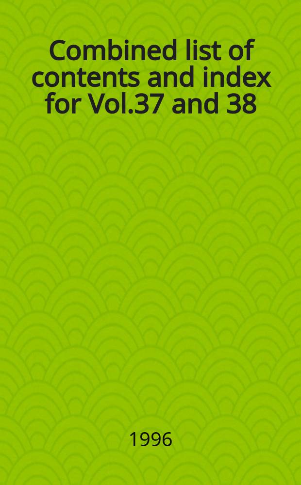 Combined list of contents and index for Vol.37 and 38 (1994 and 1995)