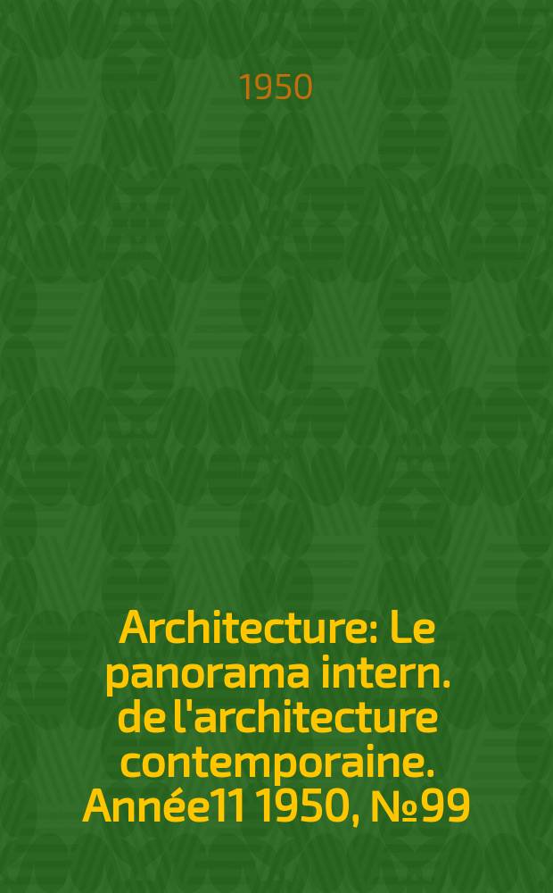 Architecture : Le panorama intern. de l'architecture contemporaine. Année11 1950, №99/100 : Construction pour l'enfance