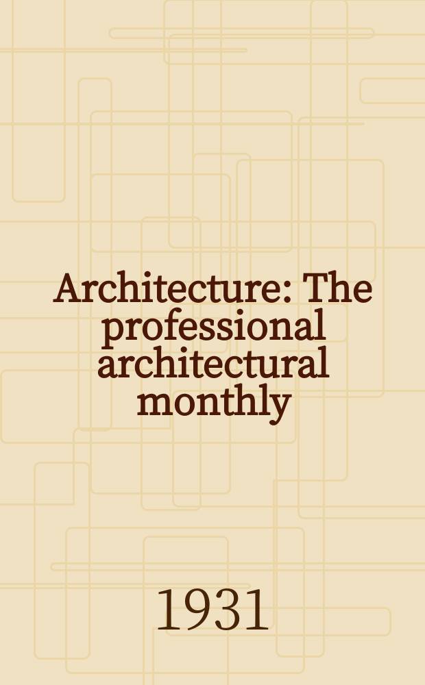 Architecture : The professional architectural monthly
