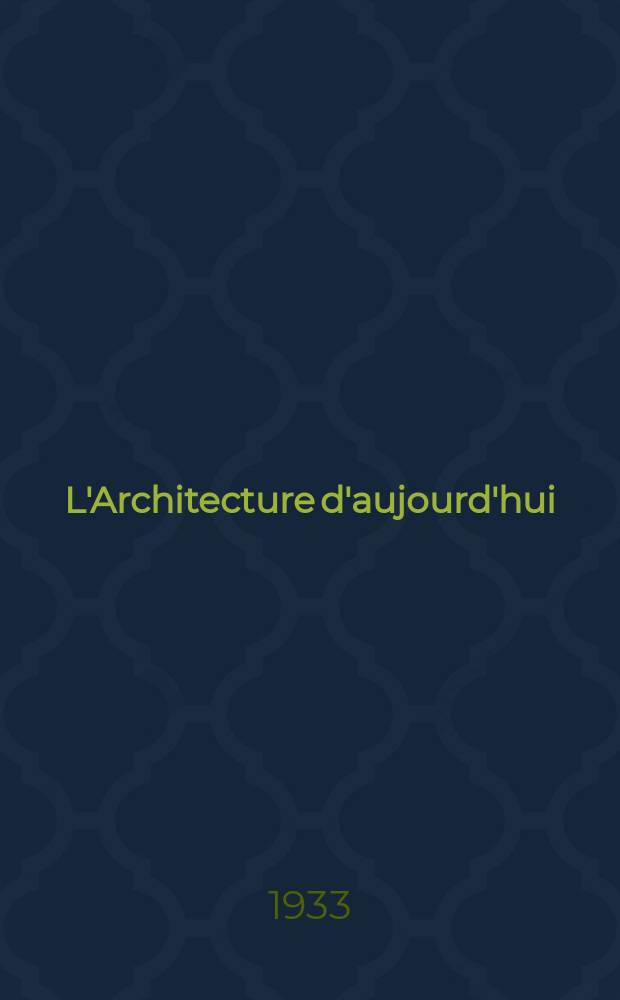 L'Architecture d'aujourd'hui : Revue mensuelle. Ann&eacute;e3 1933, №7 : Perret