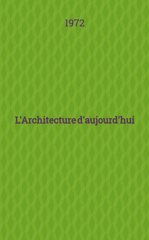 L'Architecture d'aujourd'hui : Revue mensuelle. Année44 1972, №164 : (L'homme t le territoire)