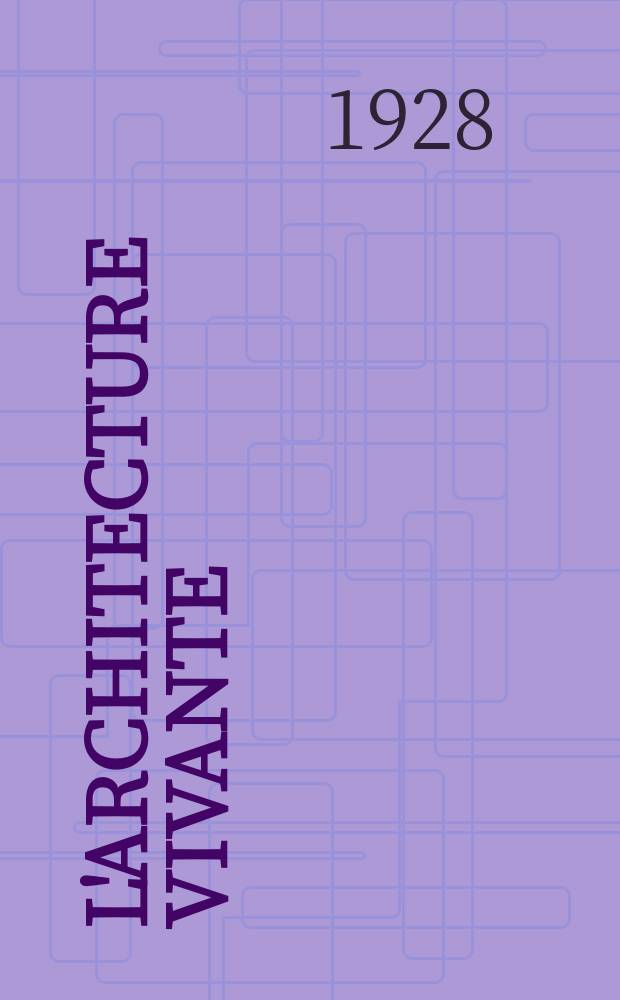 L'Architecture vivante : Documente au l'activité constructive dams tous les paye publ. sous la direct de Jean Badovici