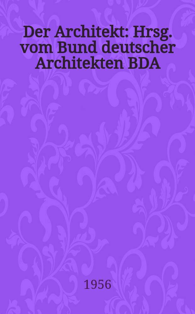 Der Architekt : Hrsg. vom Bund deutscher Architekten BDA