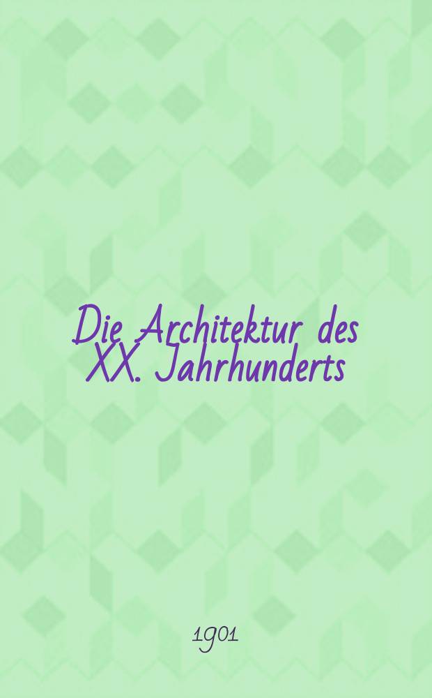 Die Architektur des XX. Jahrhunderts : Zeitschrift für moderne Baukunst