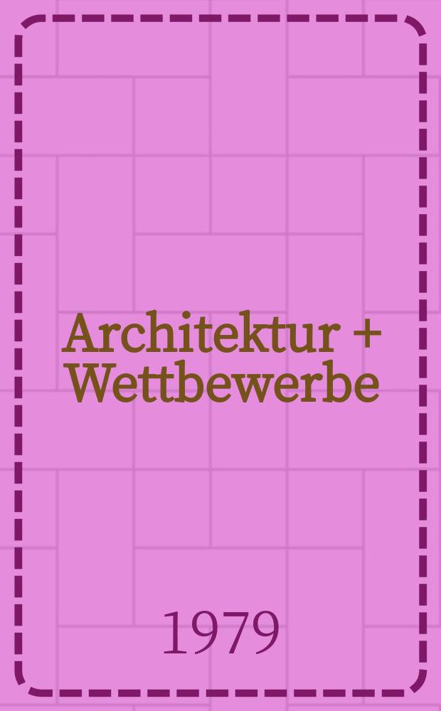 Architektur + Wettbewerbe : Intern. Vierteljahresschrift : Die Stadt