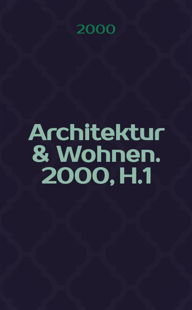 Architektur & Wohnen. 2000, H.1