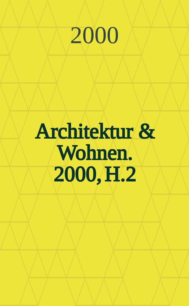 Architektur & Wohnen. 2000, H.2
