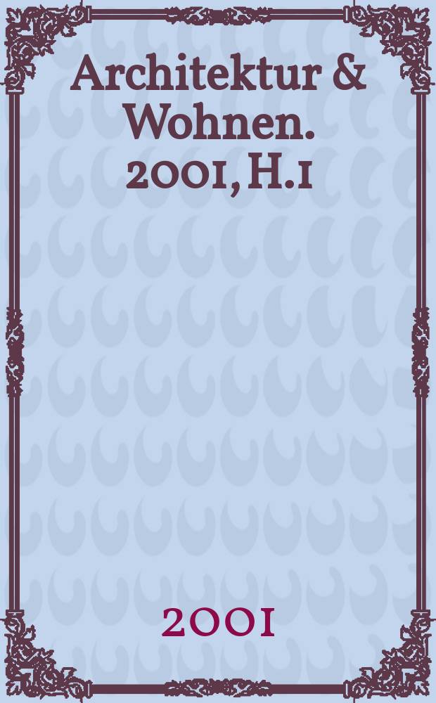 Architektur & Wohnen. 2001, H.1