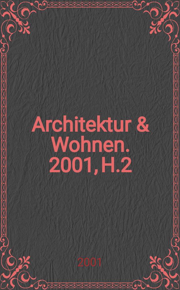 Architektur & Wohnen. 2001, H.2