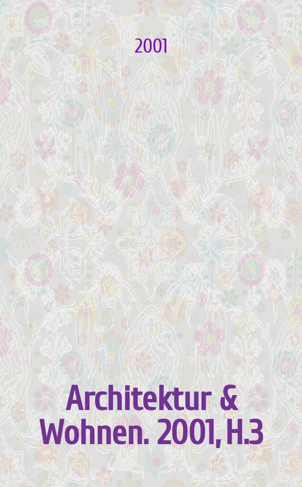 Architektur & Wohnen. 2001, H.3