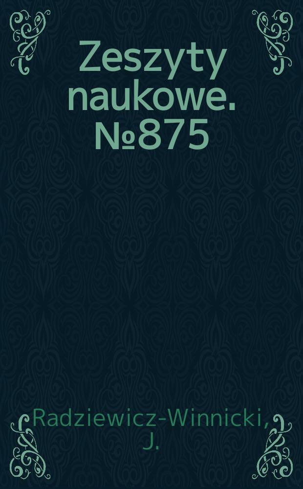 Zeszyty naukowe. №875 : Architektura organów w Polsce