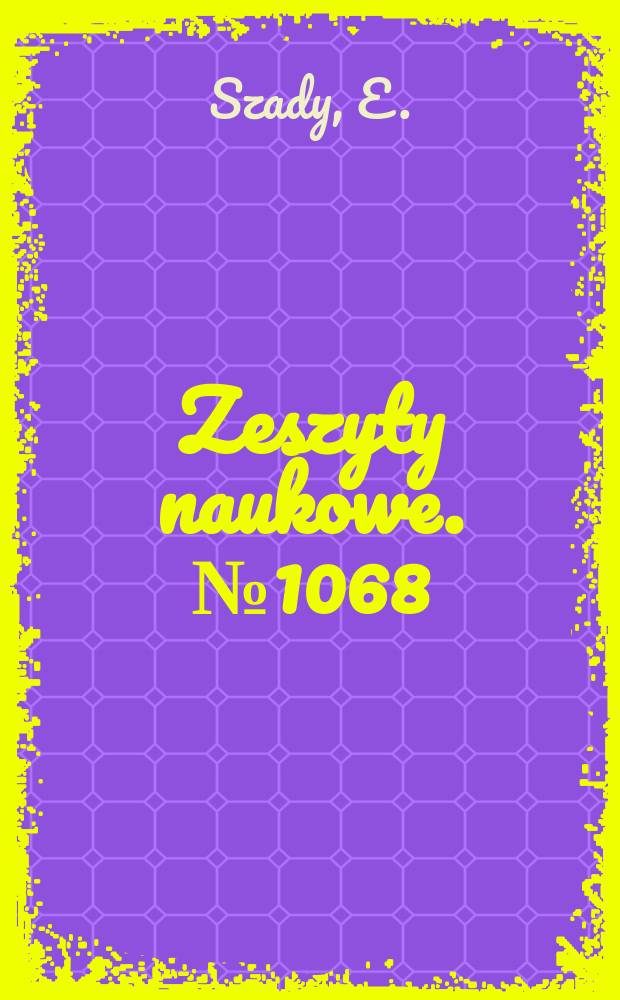 Zeszyty naukowe. №1068 : Uwarunkowania ...