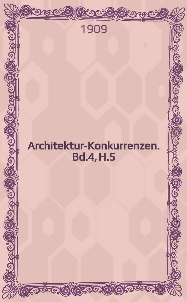 Architektur-Konkurrenzen. Bd.4, H.5 : Wohnbausgruppe in Cöln