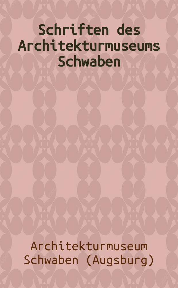 Schriften des Architekturmuseums Schwaben