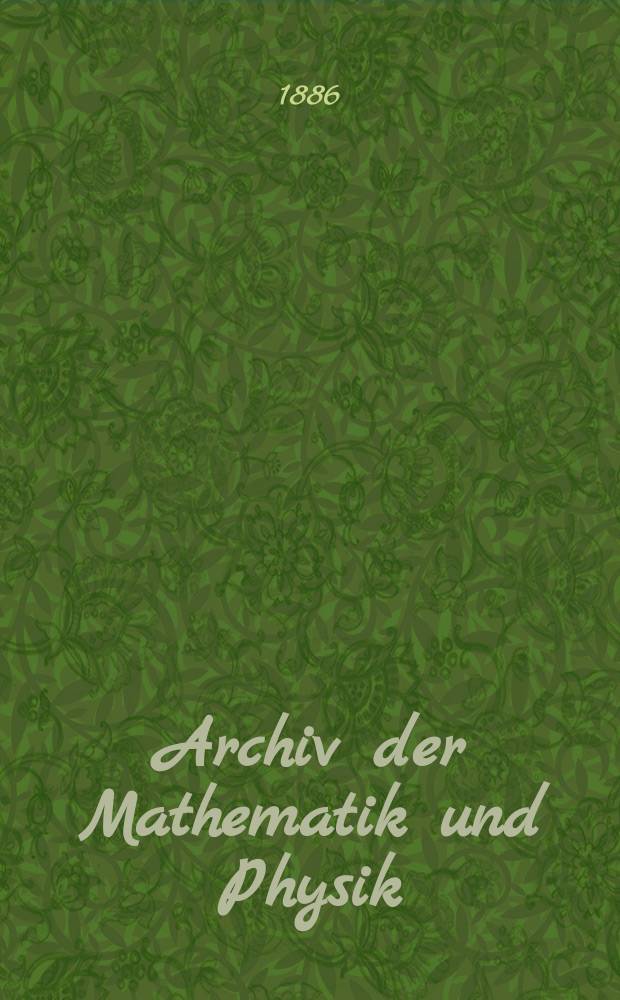 Archiv der Mathematik und Physik : Mit besonderer Rücksicht auf die Bedürfnisse der Lehrer an höhern Unterrichtsanstalten. T.3