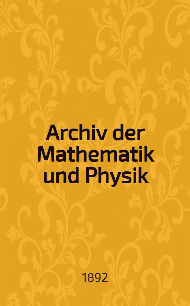 Archiv der Mathematik und Physik : Mit besonderer Rücksicht auf die Bedürfnisse der Lehrer an höhern Unterrichtsanstalten. T.11