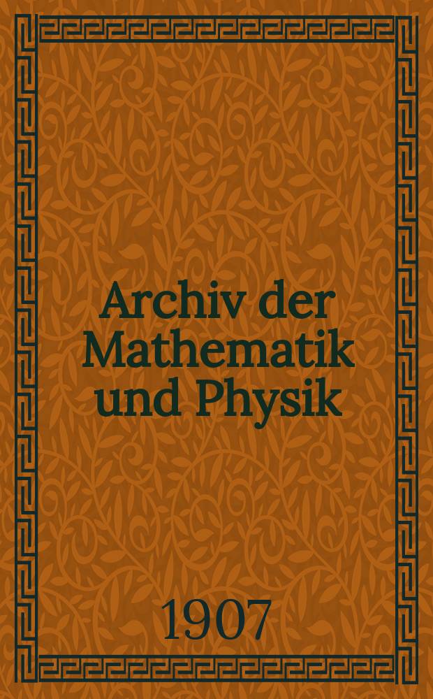 Archiv der Mathematik und Physik : Mit besonderer Rücksicht auf die Bedürfnisse der Lehrer an höhern Unterrichtsanstalten. Bd.12