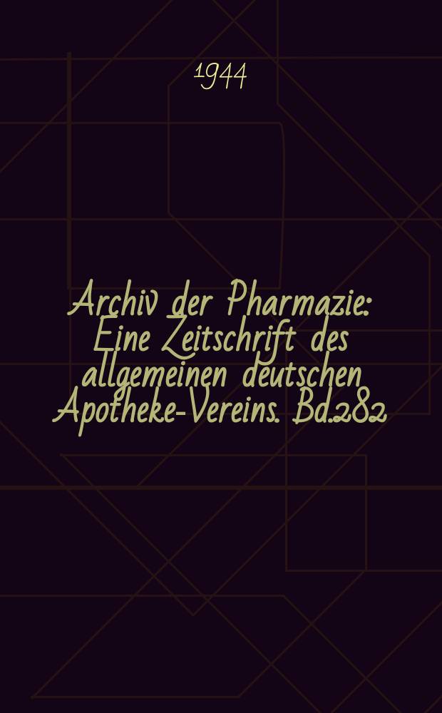 Archiv der Pharmazie : Eine Zeitschrift des allgemeinen deutschen Apotheke-Vereins. Bd.282 (Jg.54 der Berichte ...), H.1/2