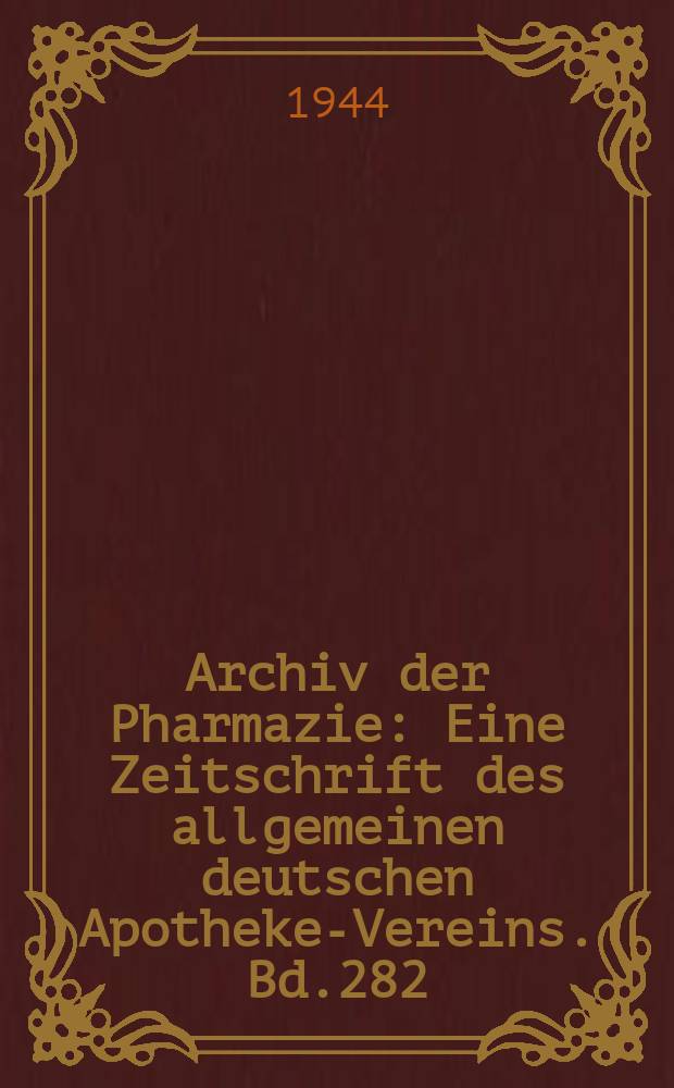 Archiv der Pharmazie : Eine Zeitschrift des allgemeinen deutschen Apotheke-Vereins. Bd.282 (Jg.54 der Berichte ...), H.5/6