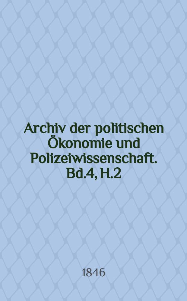 Archiv der politischen Ökonomie und Polizeiwissenschaft. Bd.4, H.2