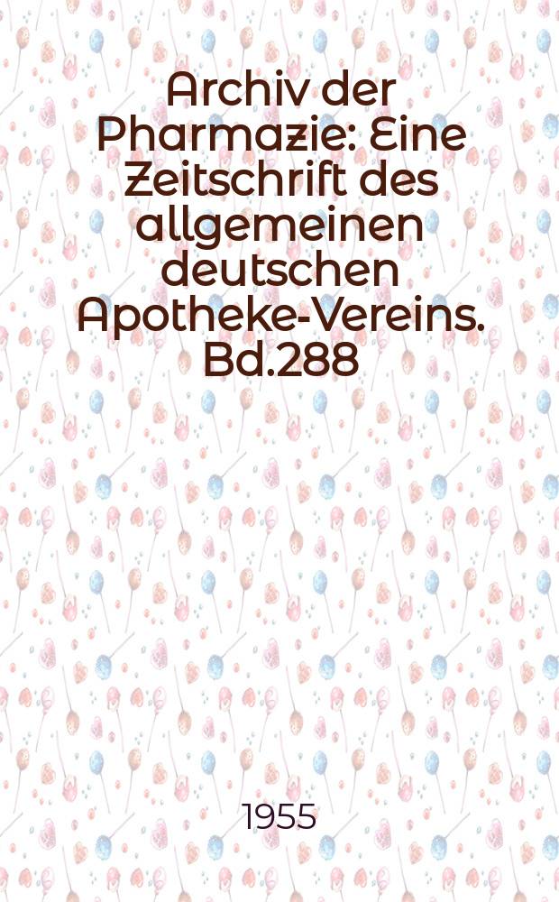 Archiv der Pharmazie : Eine Zeitschrift des allgemeinen deutschen Apotheke-Vereins. Bd.288 (Jg.60 der Berichte ...), H.2