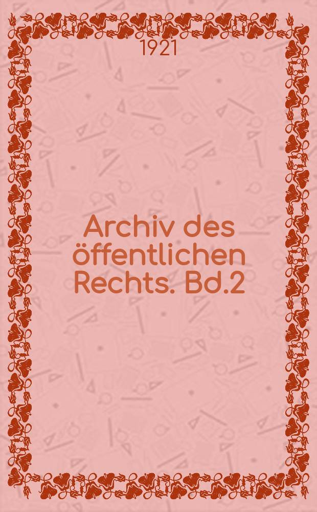 Archiv des &ouml;ffentlichen Rechts. Bd.2(41), H.2