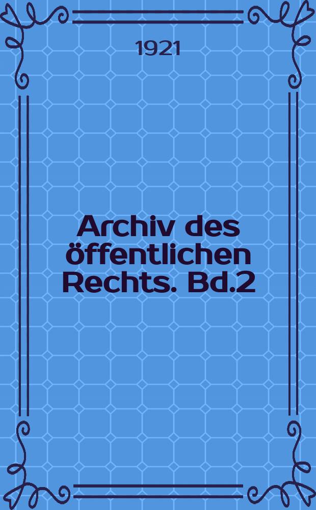 Archiv des öffentlichen Rechts. Bd.2(41), H.3