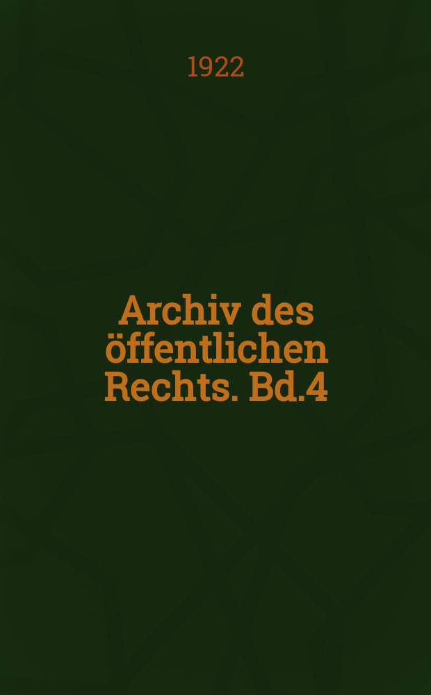 Archiv des öffentlichen Rechts. Bd.4(43), H.1