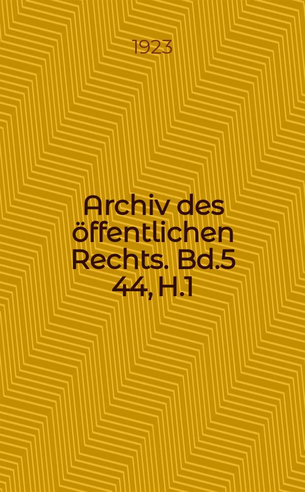 Archiv des öffentlichen Rechts. Bd.5[44], H.1
