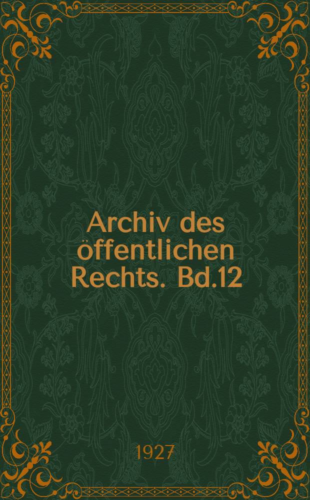 Archiv des &ouml;ffentlichen Rechts. Bd.12(51), H.3