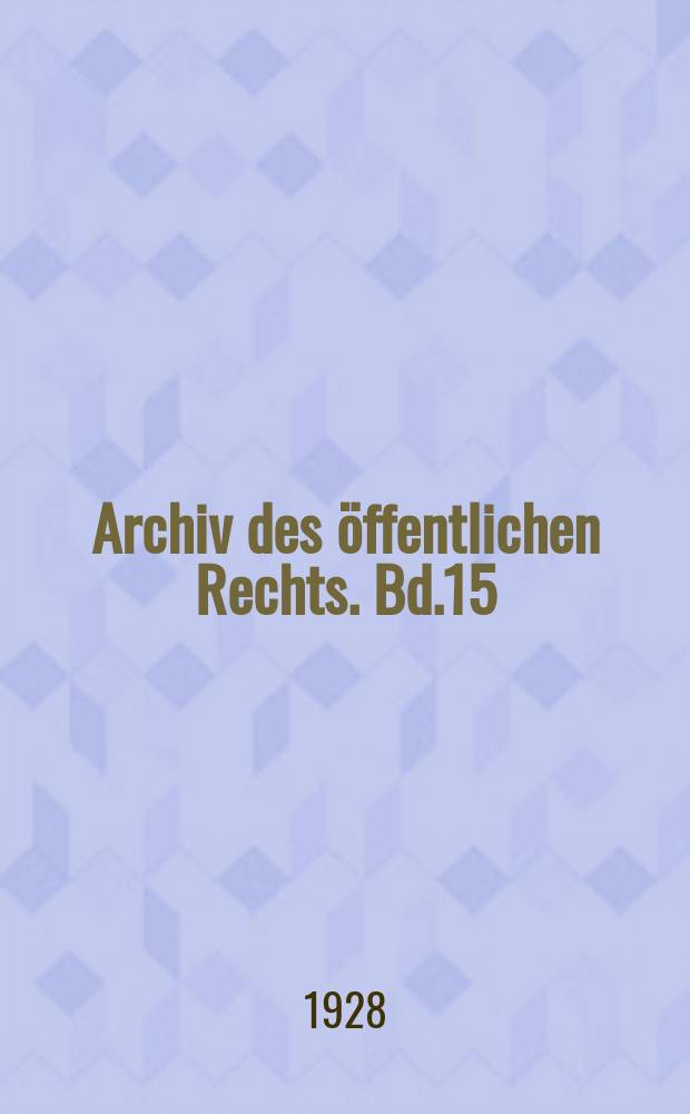 Archiv des öffentlichen Rechts. Bd.15(54), H.2/3