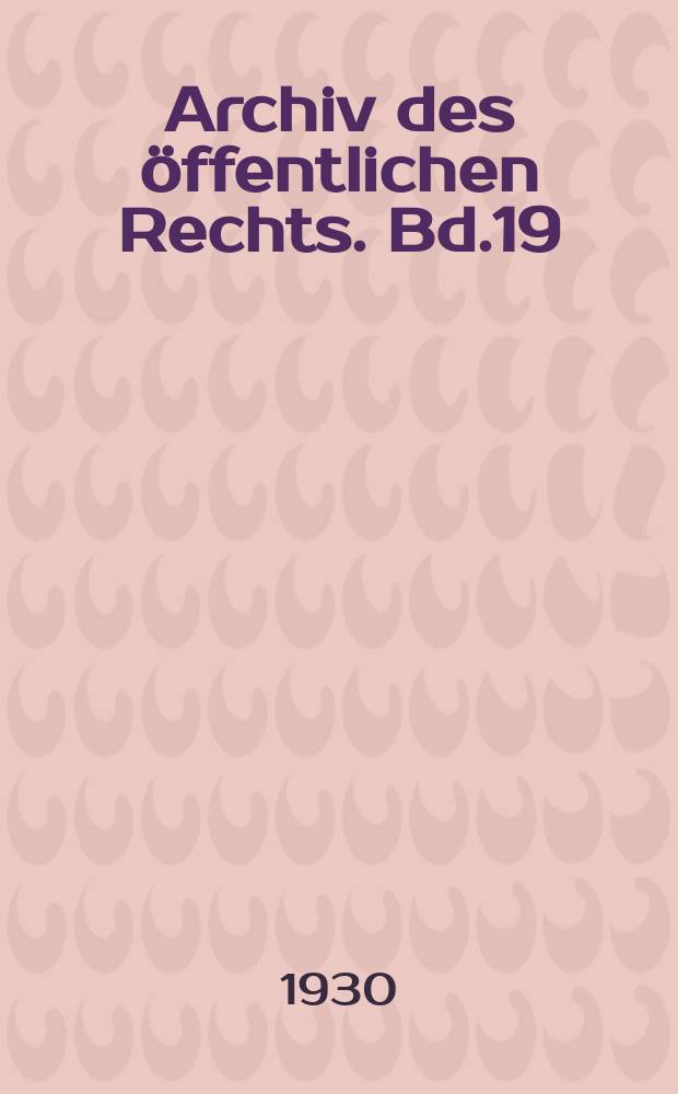 Archiv des öffentlichen Rechts. Bd.19(58), H.3