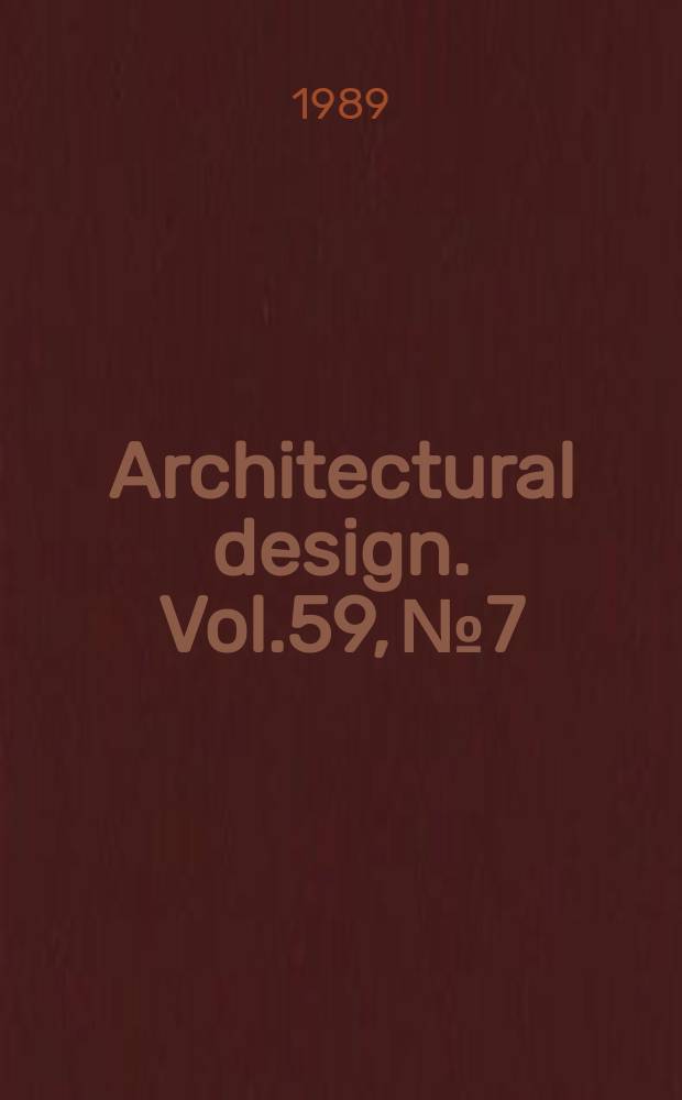 Architectural design. Vol.59, №7/8 : Iakov Chernikhov's architectural fantasies