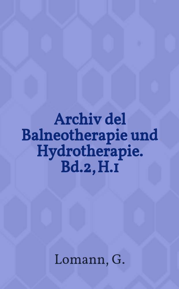 Archiv del Balneotherapie und Hydrotherapie. Bd.2, H.1 : Kritische Studien über Moor und Mineralmoorbäder