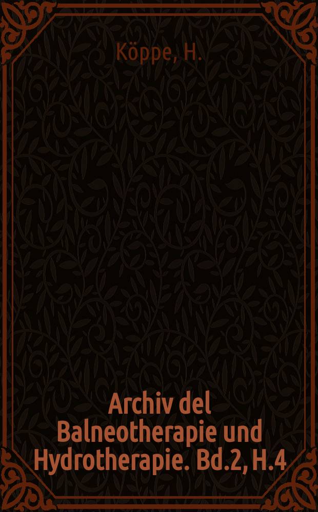 Archiv del Balneotherapie und Hydrotherapie. Bd.2, H.4 : Die physikalisch-chemische Analyse des Liebensteiner Stahlwassers