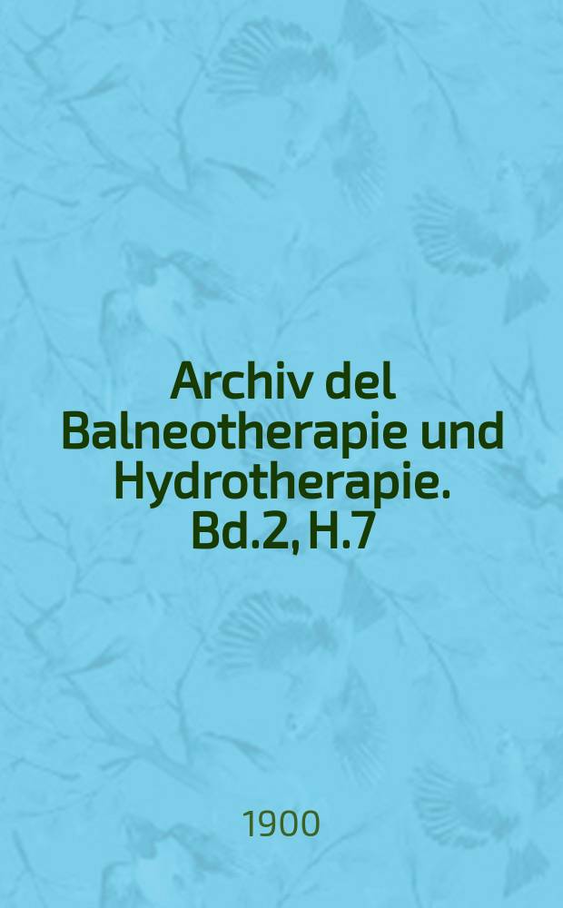 Archiv del Balneotherapie und Hydrotherapie. Bd.2, H.7 : A Zur Purpurabehandlung mit Trink und Badenkuren
