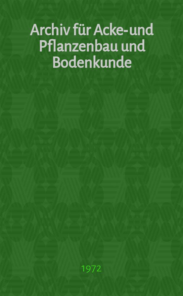 Archiv f&uuml;r Acker- und Pflanzenbau und Bodenkunde : Hervorgegangen aus "Albrecht- Thaer- Archiv", "Zeitschrift f&uuml;r Landeskultur" und "K&uuml;hn-Archiv"