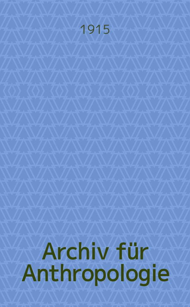Archiv für Anthropologie : Zeitschrift für Naturgeschichte und Urgeschichte des Menschen Organ der Deutschen Gesellschaft für Anthropologie, Ethnologie und Urgeschichte. Bd.14(42), H.4