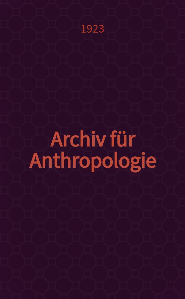 Archiv für Anthropologie : Zeitschrift für Naturgeschichte und Urgeschichte des Menschen Organ der Deutschen Gesellschaft für Anthropologie, Ethnologie und Urgeschichte. Bd.19(47), H.4
