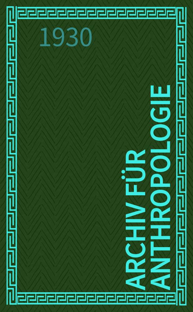 Archiv f&uuml;r Anthropologie : Zeitschrift f&uuml;r Naturgeschichte und Urgeschichte des Menschen Organ der Deutschen Gesellschaft f&uuml;r Anthropologie, Ethnologie und Urgeschichte. Bd.22(50), H.1/2