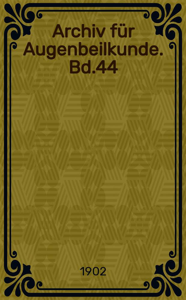 Archiv für Augenbeilkunde. Bd.44