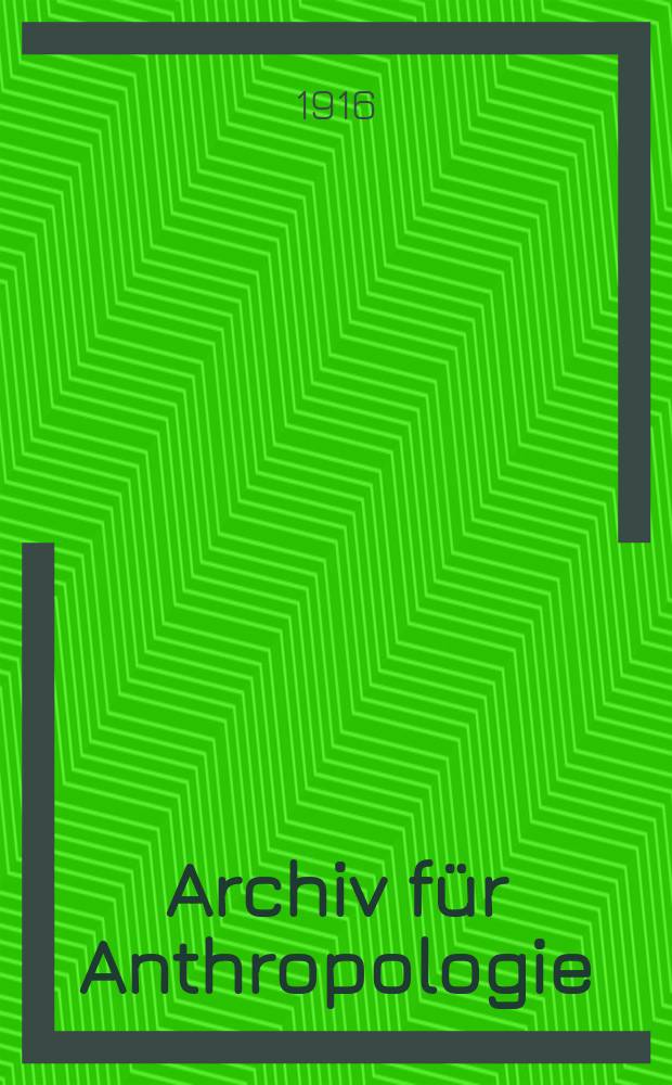 Archiv für Anthropologie : Zeitschrift für Naturgeschichte und Urgeschichte des Menschen Organ der Deutschen Gesellschaft für Anthropologie, Ethnologie und Urgeschichte. Bd.15(43), H.4
