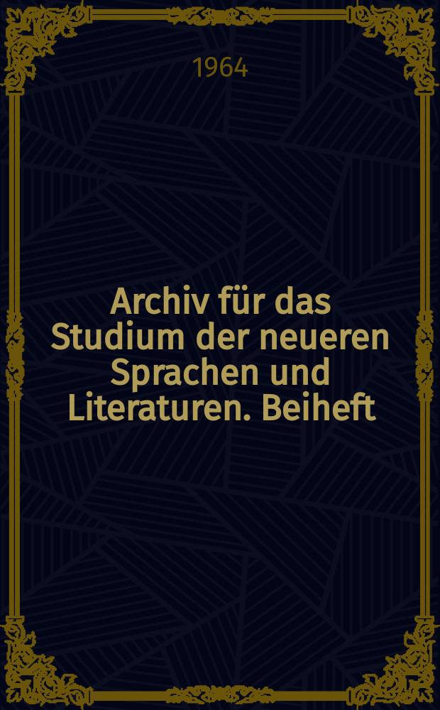 Archiv für das Studium der neueren Sprachen und Literaturen. Beiheft