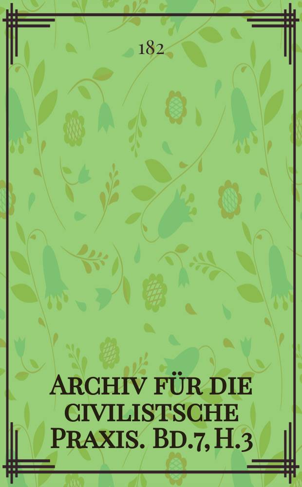 Archiv für die civilistsche Praxis. Bd.7, H.3