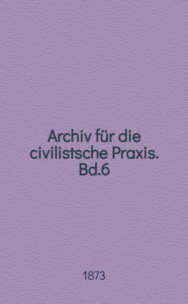Archiv für die civilistsche Praxis. Bd.6(56), H.3