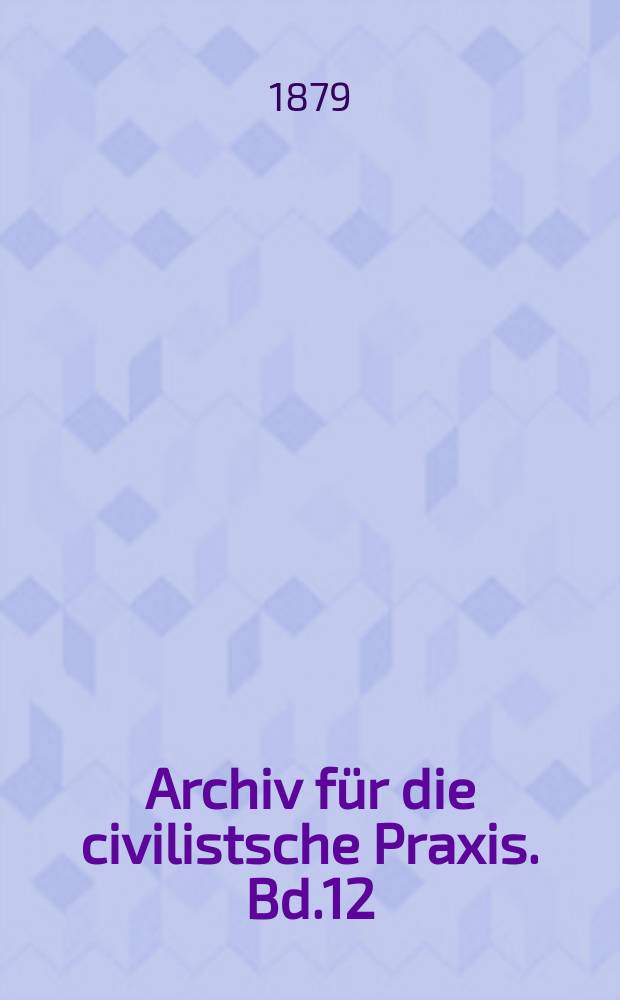 Archiv für die civilistsche Praxis. Bd.12(62), H.2