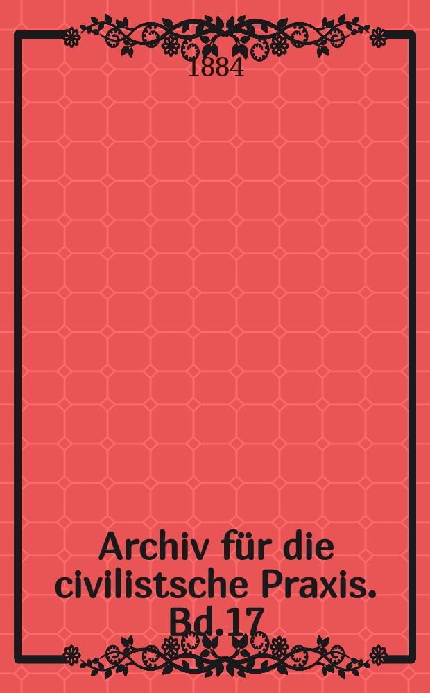 Archiv für die civilistsche Praxis. Bd.17(67), H.2