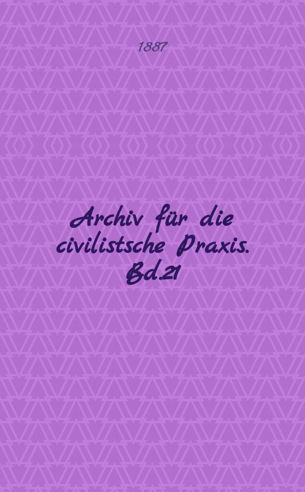 Archiv für die civilistsche Praxis. Bd.21(71), H.2
